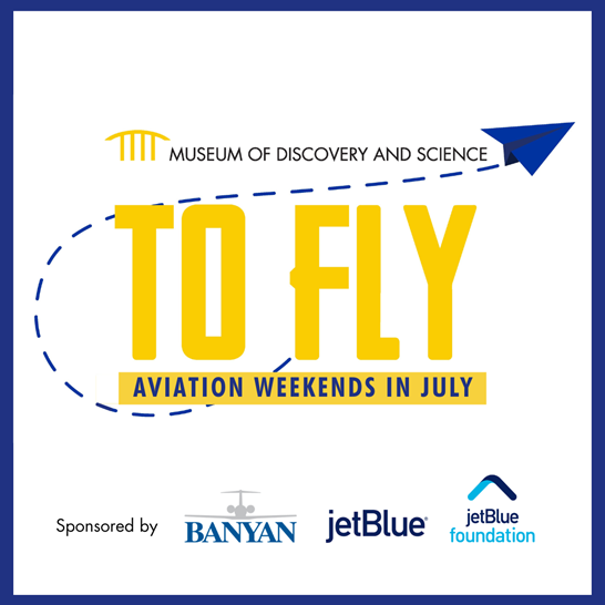 To Fly: Aviation Weekends At Museum Of Discovery And Science - Broward 